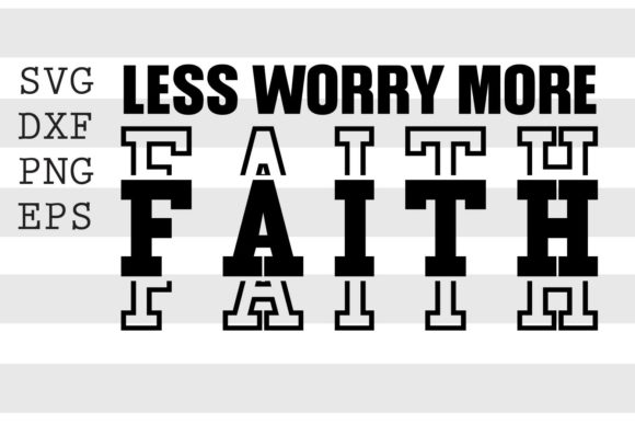 Less Worry More Faith SVG Review: A Design Worth Considering